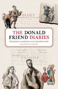 Paperback The Donald Friend Diaries: Chronicles & Confessions Of An Australian Artist Book