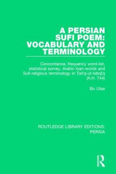 Paperback A Persian Sufi Poem: Vocabulary and Terminology: Concordance, frequency word-list, statistical survey, Arabic loan-words and Sufi-religious Book