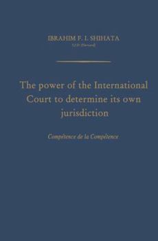 Paperback The Power of the International Court to Determine Its Own Jurisdiction: Compétence de la Compétence Book