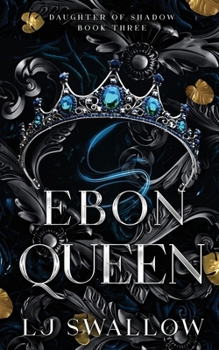 Ebon Queen - Book #3 of the Daughter of Shadow
