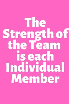 The Strength of the Team  is each Individual Member: Office Lined Blank Notebook Journal With A Funny Saying On The Outside