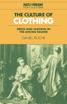 Paperback The Culture of Clothing: Dress and Fashion in the Ancien Régime Book