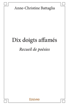 Paperback Dix doigts affamés: Recueil de poésies [French] Book