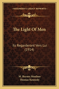 Paperback The Light Of Men: Ils Regarderont Vers Lui (1914) Book