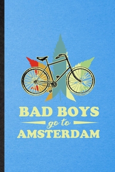 Bad Boys Go to Amsterdam: Funny Blank Lined Holland Netherlands Tourist Notebook/ Journal, Graduation Appreciation Gratitude Thank You Souvenir Gag Gift, Modern Cute Graphic 110 Pages
