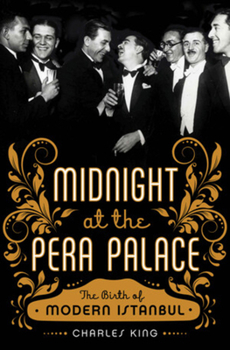 Hardcover Midnight at the Pera Palace: The Birth of Modern Istanbul Book