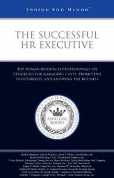 Paperback The Successful HR Executive: Top Human Resources Professionals on Strategies for Managing Costs, Promoting Profitability, and Knowing the Business Book