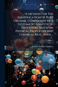 Paperback A Method For The Identification Of Pure Organic Compounds By A Systematic Analytical Procedure Based On Physical Properties And Chemical Reactions ... Book