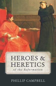Paperback Heroes & Heretics of the Reformation Book