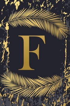 F: Elegant Gold Initial Monogram Letter F & Feathers, Marble Texture Personalized Blank Lined Journal & Notebook for Writing & Notes for Him, Her ... Grayish Navy Monogrammed Paperback Dairy)
