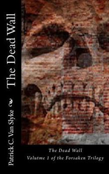 Paperback The Dead Wall: Book One of the Forsaken Trilogy Book