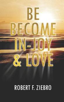 Paperback Be Become In-Joy & Love Book