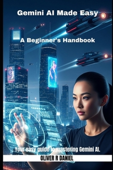 Paperback Gemini AI Made Easy: A Beginner's Handbook Book