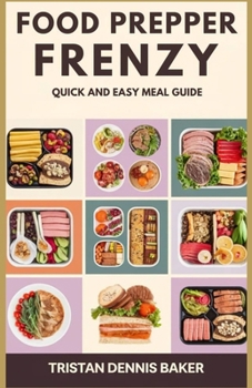 Food Prepper Frenzy: Quick and easy meal Guide