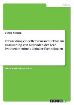 Paperback Entwicklung einer Referenzarchitektur zur Realisierung von Methoden der Lean Production mittels digitaler Technologien [German] Book