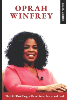 Paperback Oprah Winfrey: The Life That Taught Us to Listen, Learn, and Lead Book