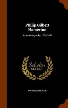 Hardcover Philip Gilbert Hamerton: An Autobiography, 1834-1858 Book