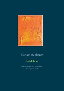 Paperback Sehleben: Vom NichtSehen und AndersSehen. Ein Augentagebuch [German] Book