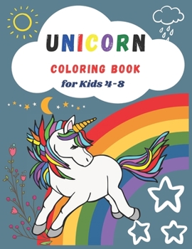 Unicorn Coloring Books for Kids 4-8: Magical Unicorn Coloring Book, Fun and Beautiful Coloring Pages Perfect Gifts for Kids