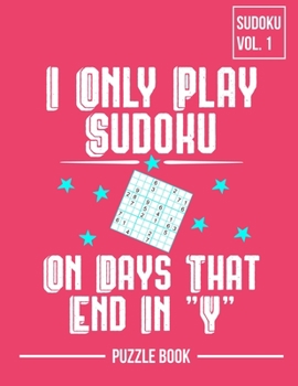 Paperback I Only Play Sudoku On Days That End In Y Puzzle Book Volume 1: 200 Challenging Puzzles Book