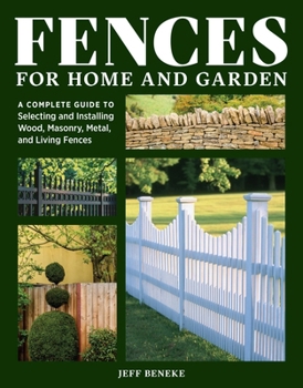 Paperback Fences for Home and Garden: A Complete Guide to Selecting and Installing Wood, Masonry, Metal, and Living Fences Book