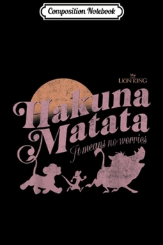 Composition Notebook: Disney The Lion King Hakuna Matata It Means No Worries  Journal/Notebook Blank Lined Ruled 6x9 100 Pages