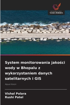 System monitorowania jakosci wody w Bhopalu z wykorzystaniem danych satelitarnych i GIS (Polish Edition)