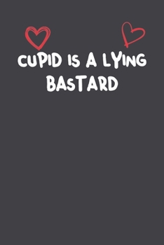 Paperback Cupid Is A Lying Bastard: Lined Notebook Gift For Women Girlfriend Or Mother Affordable Valentine's Day Gift Journal Blank Ruled Papers, Matte F Book