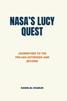 Paperback NASA's Lucy Quest: Journeying to the Trojan Asteroids and Beyond Book