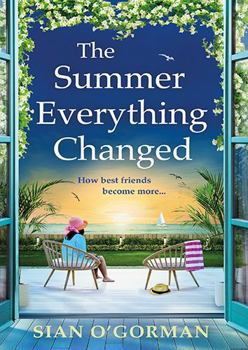 The Summer Everything Changed: The BRAND NEW life-affirming story of friendship and finding yourself from Sian O'Gorman