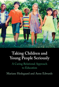 Hardcover Taking Children and Young People Seriously: A Caring Relational Approach to Education Book