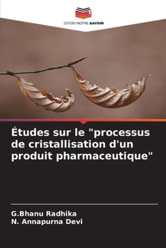 Études sur le "processus de cristallisation d'un produit pharmaceutique"