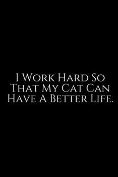 Paperback I Work Hard: Cute cats Lined pages, Extra large (6 x 9) inches, 100 pages, White paper (Cute cats notebook). Pretty Crazy Cats & Ki Book