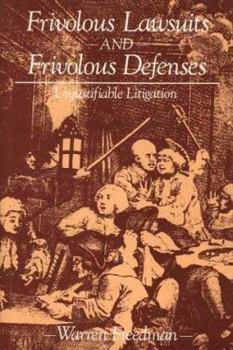 Hardcover Frivolous Lawsuits and Frivolous Defenses: Unjustifiable Litigation Book