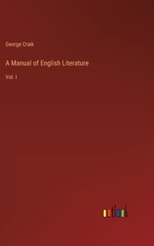 Hardcover A Manual of English Literature: Vol. I Book