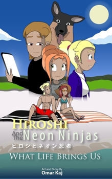 Paperback Hiroshi and the Neon Ninjas: What Life Brings Up Book