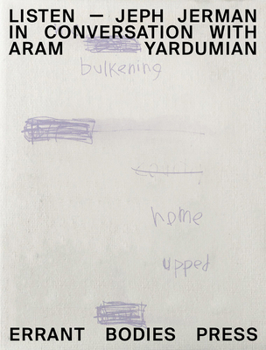 Paperback Listen: Jeph Jerman in Conversation with Aram Yardumian Book