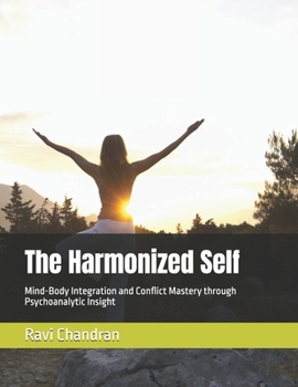 Paperback The Harmonized Self: Mind-Body Integration and Conflict Mastery through Psychoanalytic Insight Book