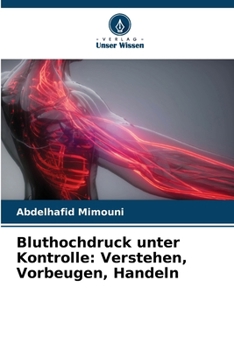 Bluthochdruck unter Kontrolle: Verstehen, Vorbeugen, Handeln (German Edition)
