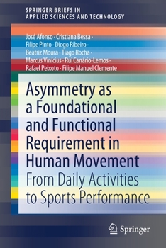 Paperback Asymmetry as a Foundational and Functional Requirement in Human Movement: From Daily Activities to Sports Performance Book