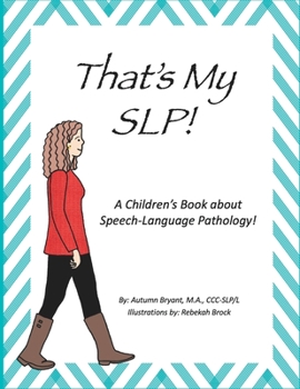 Paperback That's my SLP!: A Children's Book about Speech-Language Pathology! Book