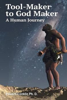 Paperback Tool-Maker to God Maker: A Human Journey Book