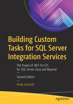 Paperback Building Custom Tasks for SQL Server Integration Services: The Power of .Net for Etl for SQL Server 2019 and Beyond Book