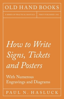 Paperback How to Write Signs, Tickets and Posters;With Numerous Engravings and Diagrams Book