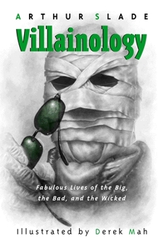 Paperback Villainology: Fabulous Lives of the Big, the Bad, and the Wicked Book