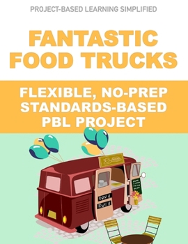 Paperback Fantastic Food Trucks - Flexible No-Prep PBL Project: Easy-to-Implement Project-Based Learning Book