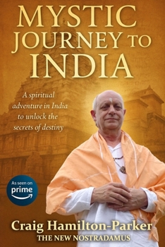 Mystic Journey to India: The Key to Spiritual Awakening and Fixing Fate