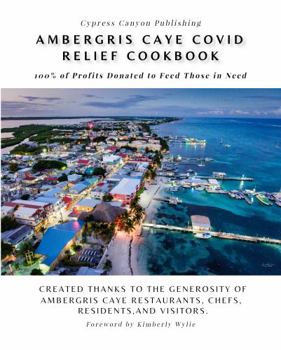 Paperback Ambergris Caye COVID Relief Cookbook: 100% of Profits Donated to Feed Those in Need Book