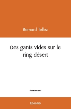 Des gants vides sur le ring désert (French Edition)