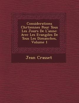 Paperback Considerations Chr Tiennes Pour Tous Les Jours de L'Ann E: Avec Les Evangiles de Tous Les Dimanches, Volume 1 [French] Book